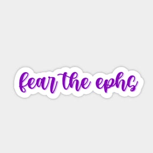 fear the ephs (purple) Sticker